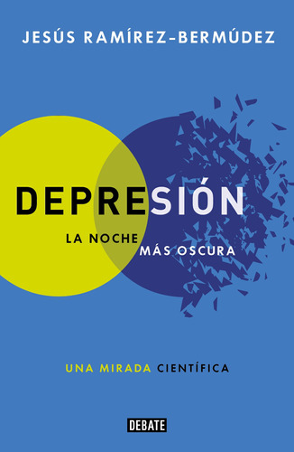 Depresión: La noche más oscura, de Ramírez-Bermúdez, Jesús. Serie Debate Editorial Debate, tapa blanda en español, 2020