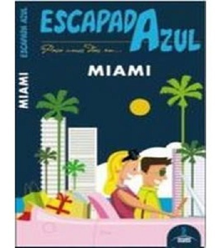 Escapada Azul- Miami. Ediciones Gaesa.