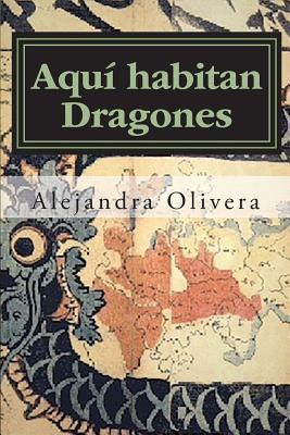 Libro Aqui Habitan Dragones - Olivera, Alejandra