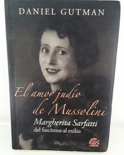 El Amor Judío De Mussolini Daniel Gutman Usado Excelente 