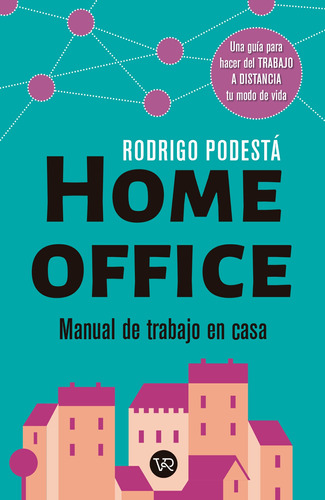 Home office: Manual de trabajo en casa. Una guía para hacer del trabajo a distancia tu modo de vida, de Podestá, Rodrigo. Editorial VR Editoras, tapa blanda en español, 2020