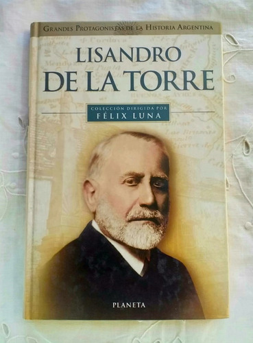 Lisandro De La Torre Grandes Protagonistas De La Historia 12