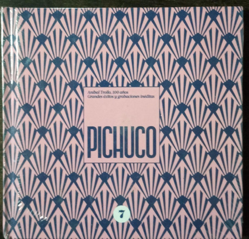 A. Troilo Pichuco Nº 7 100 Años Grandes Exitos, Gr. Inéditas