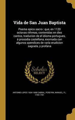 Libro Vida De San Juan Baptista : Poema Epico Sacro: Que,...