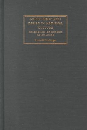 Music, Body, And Desire In Medieval Culture - Bruce W. Ho...