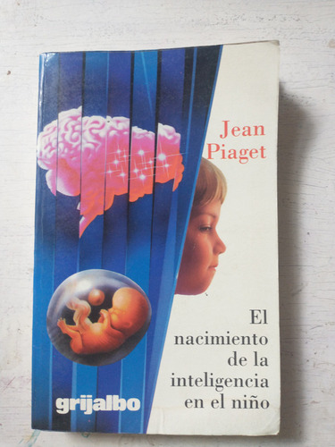 El Nacimiento De La Inteligencia En El Niño Jean Piaget