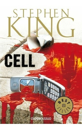 Cell, De Stephen King. Editorial Debolsillo, Edición 1 En Español