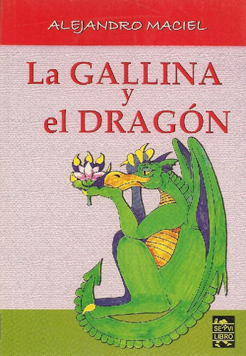 Libro La Gallina Y El Dragón De Alejandro Maciel