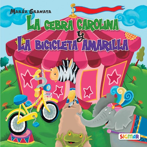 Cebra Carolina, La Y La Bicicleta Amarilla - Primera Lectura (imprenta Mayuscula), De Granata, Maria. Editorial Sigmar, Tapa Blanda En Español