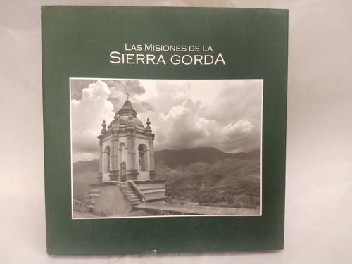 Las Misiones De La Sierra Gorda Diego Echeagaray
