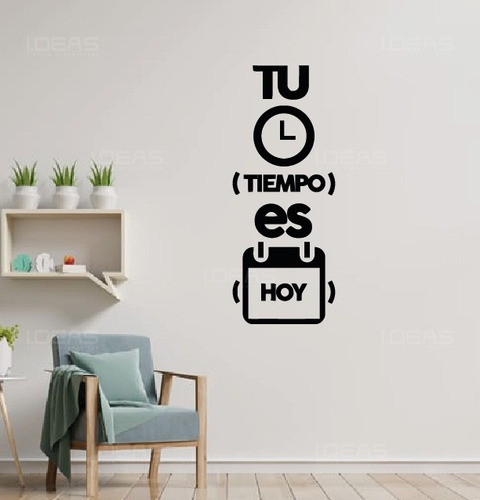 Vinilo Decorativo Frase Tu Tiempo Es Hoy Sticker De Pared