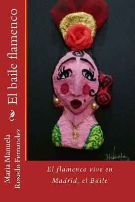 Libro El Baile : El Flamenco Vive En Madrid, El Baile - M...