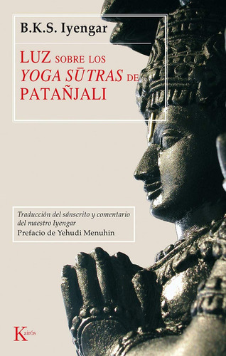 Luz sobre los yoga sutras de patañjali, de Iyengar, B. K. S.. Editorial Kairos, tapa blanda en español, 2006