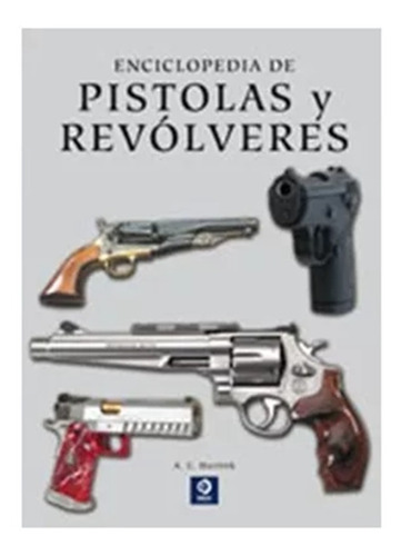 Enciclopedia  De Pistolas Y Revolveres