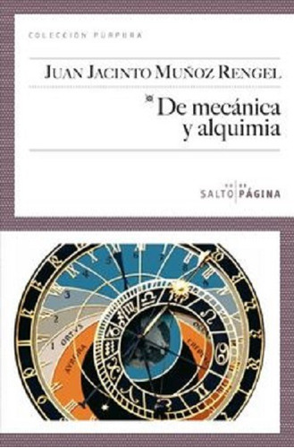 De mecánica y alquimia, de Muñoz Rengel, Juan Jacinto. Editorial Salto de Página, tapa blanda en español, 2011