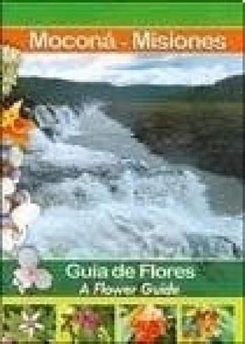 Libro - Guia De Flores A Flower Guide [mocona - Misiones] -