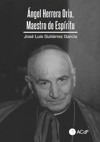Libro Ángel Herrera Oria, Maestro De Espíritu