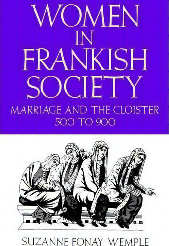 Women In Frankish Society, De Suzanne Fonay Wemple. Editorial University Pennsylvania Press, Tapa Blanda En Inglés