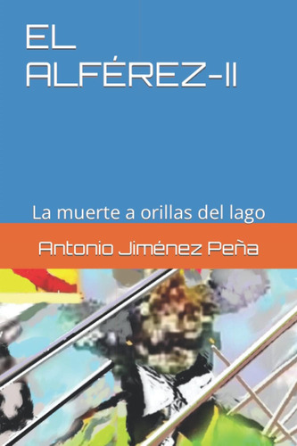Libro: El Alférez-ii: La Muerte A Orillas Del Lago (spanish