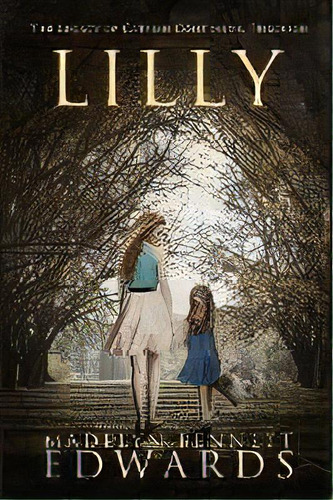 Lilly, De Madelyn Bennett Edwards. Editorial Madelyn Edwards Author Llc, Tapa Blanda En Inglés