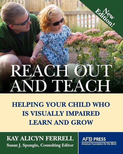 Reach Out And Teach: Helping Your Child Who Is Visually Impa