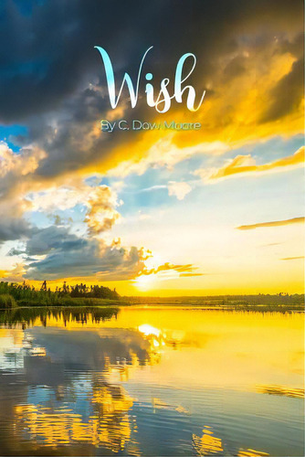 Wish, De Moore, C. Dow. Editorial Dorrance Pub Co Inc, Tapa Blanda En Inglés