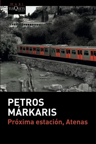 PrÃÂ³xima estaciÃÂ³n, Atenas, de Márkaris, Petros. Editorial Maxi-Tusquets, tapa blanda en español