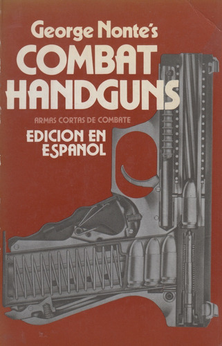 Combt Handguns George Nonte's Armas Cortas De Combate