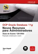Comprar Livro Ocp Oracle Database 11g - Novos Recursos Para Administradores (guia Do Exame 1z0-050) - Alapati, Sam [2010]