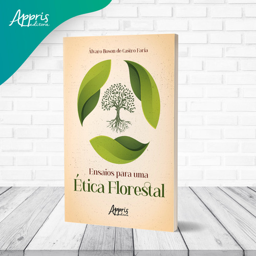 Ensaios Para Uma Etica Florestal, De Alvaro Boson De Castro Faria. Editorial Appris, Capa Mole, Edição 1 Em Português, 2022