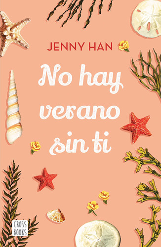 No hay verano sin ti, de Han, Jenny. Serie Crossbooks Editorial Destino Infantil & Juvenil México, tapa blanda en español, 2020