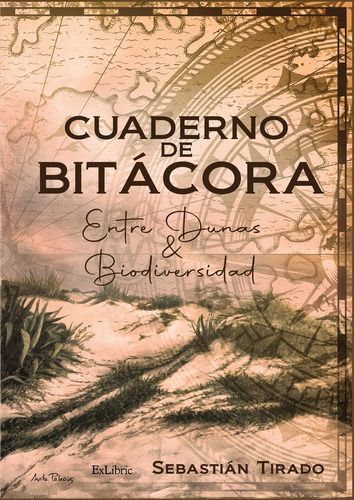 Cuaderno De Bitacora. Entre Dunas & Biodiversidad, De Sebastian Tirado. Editorial Exlibric, Tapa Blanda En Español