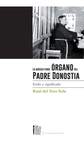 La Música Para Órgano Del Padre Donostia - Del Toro Sola, Ra