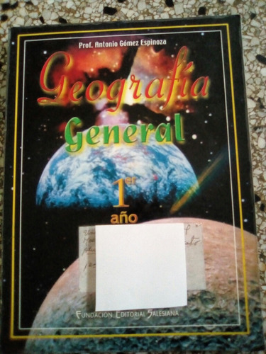 Geografía General 1er Año. Antonio Gómez Espinoza. Salesiana