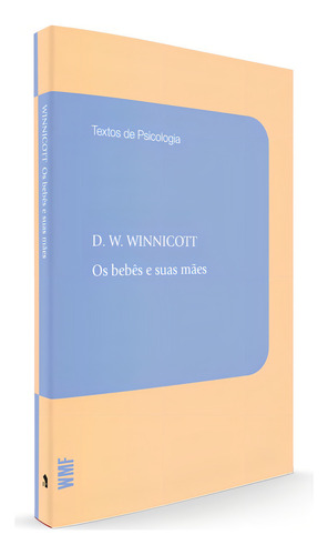 Os bebês e suas mães, de Winnicott, Donald Woods. Coleção Textos de psicologia Editorial Editora Wmf Martins Fontes Ltda, capa mole em português, 2013