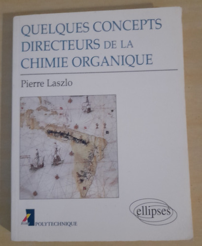 Quelques Concepts Directeurs De La Chimie Organique - Pierre Laszlo