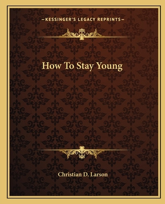 Libro How To Stay Young - Larson, Christian D.