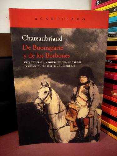 De Buonaparte Y De Los Borbones - Chateaubriand