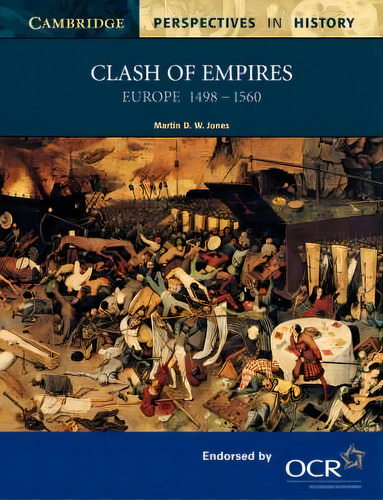 Cambridge Perspectives In History: Clash Of Empires: Europe 1498-1560, De Martin D. W. Jones. Editorial Cambridge University Press, Tapa Blanda En Inglés