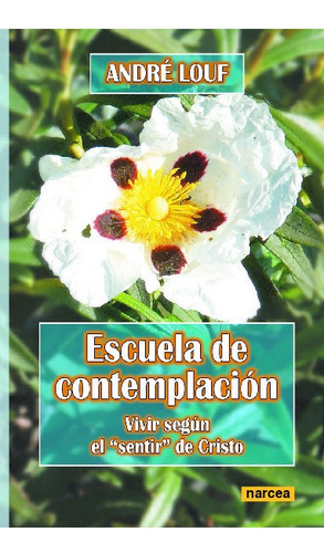 Libro Escuela De Contemplación - André Louf - Narcea Ed