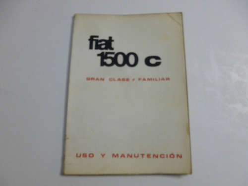 Fiat 1500 C Manual De Uso Y Caracteristicas - 1967