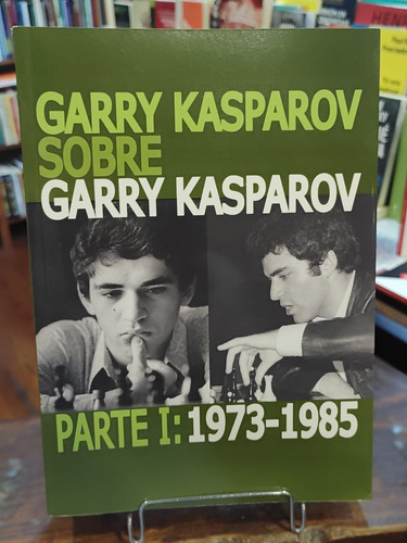 Garry Kasparov Sobre Garry Kasparov I