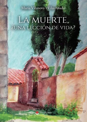 Libro La Muerte ¿una Lección De Vida? De Maria Vilanova Vila