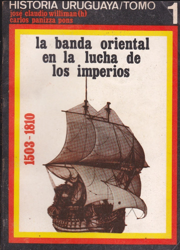 La Banda Oriental En La Lucha De Los Imperios. Williman,