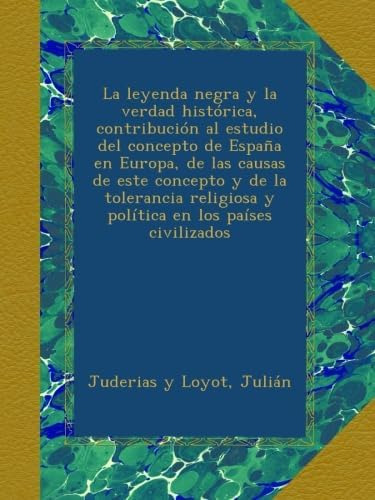 Libro: La Leyenda Negra Y Verdad Histórica, Contribución A