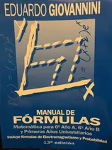 Comprar Manual De Fórmulas: Matemática Para Sexto Año A, Sexto Año B Y Primeros Años Universitarios, De Eduardo Giovannini. Editorial Del Autor, Tapa Blanda, Edición 13 En Español