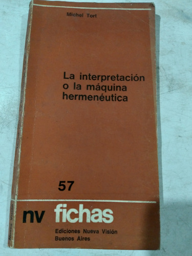 La Interpretación O La Máquina Hermenéutica: Michel Tort