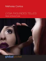 Comprar Melhores Contos Lygia Fagundes Telles: Seleção de Eduardo Portella, de Telles, Lygia Fagundes. Melhores contos Editorial Grupo Editorial Global, capa mole em português, 2015