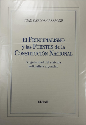 El Principialismo Y Las Fuentes De La Constitución Nacional 