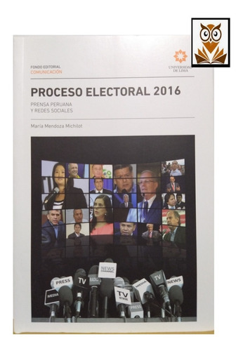 Proceso Electoral 2016. Prensa Peruana Y Redes Sociales